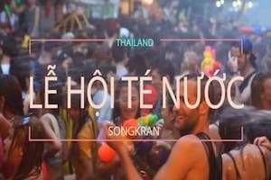 CHỜ ĐÓN LỄ HỘI TÉ NƯỚC SONGKRAN 2018 TẠI THÁI LAN